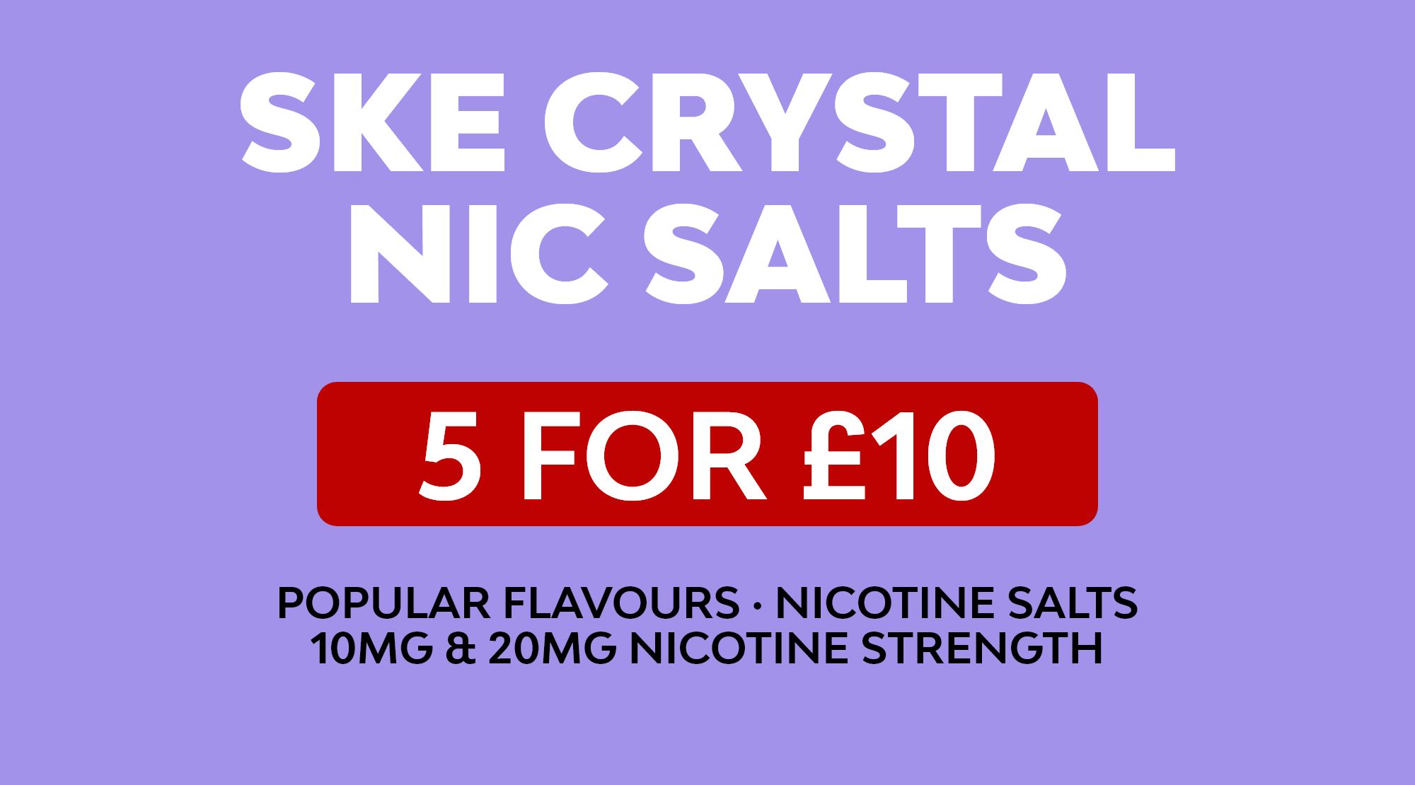 SKE Crystal Nic Salts 5 for £10 